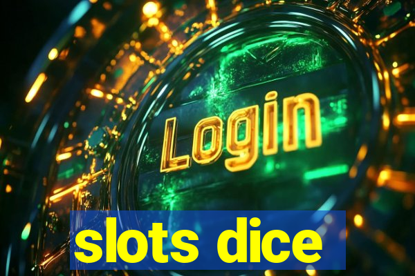 slots dice