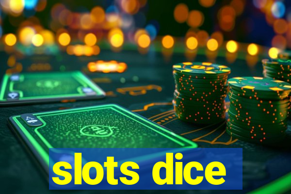 slots dice