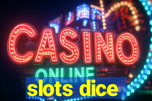 slots dice