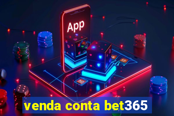 venda conta bet365