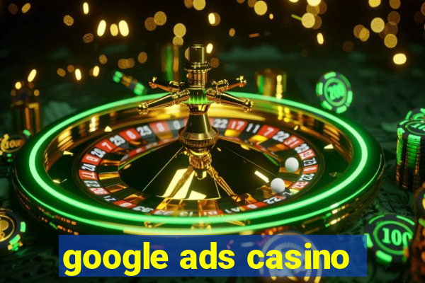 google ads casino