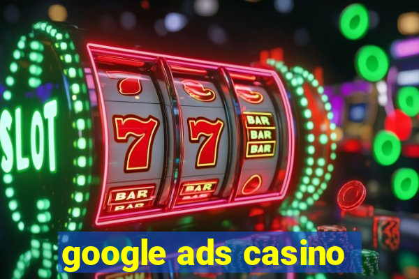 google ads casino