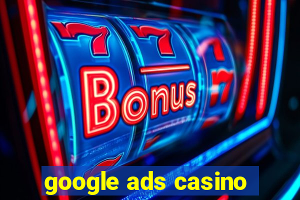 google ads casino