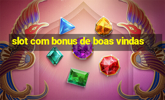 slot com bonus de boas vindas