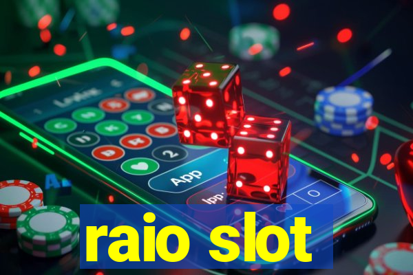 raio slot