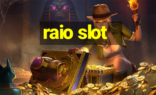 raio slot