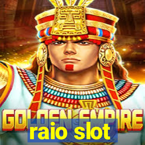 raio slot