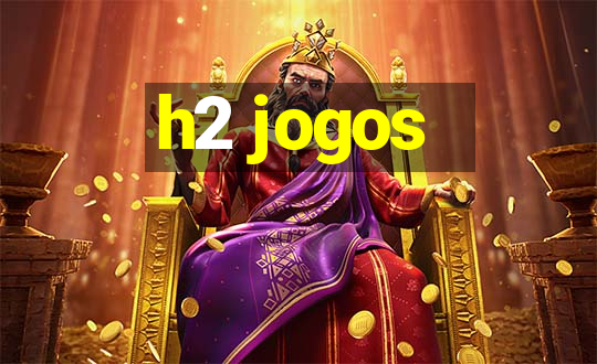 h2 jogos