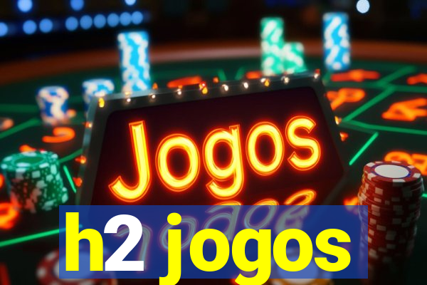 h2 jogos