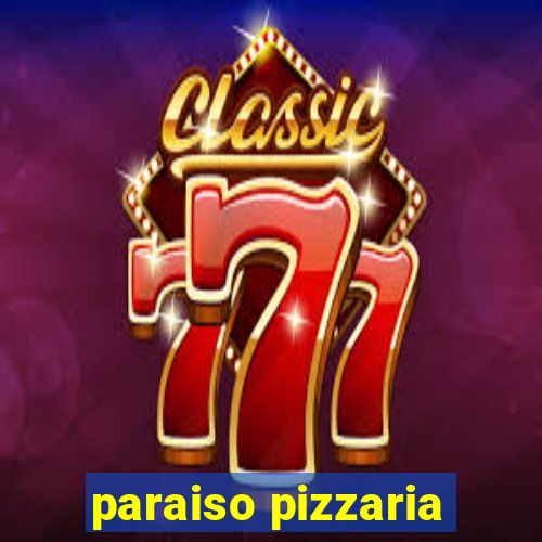 paraiso pizzaria