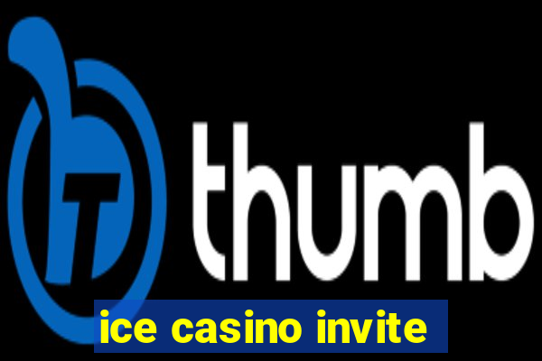 ice casino invite