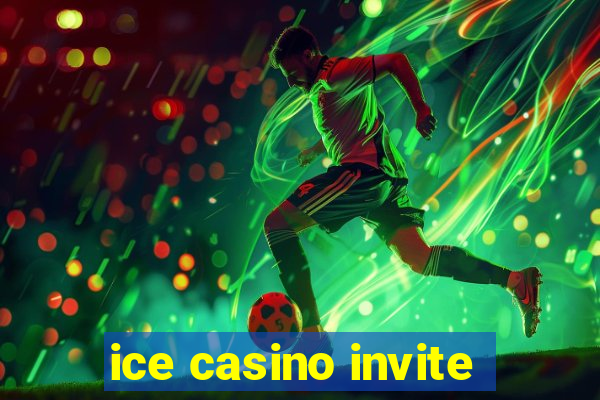 ice casino invite