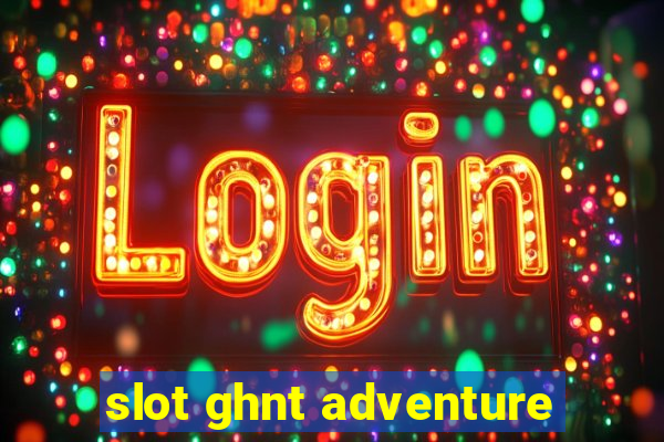 slot ghnt adventure