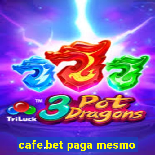 cafe.bet paga mesmo