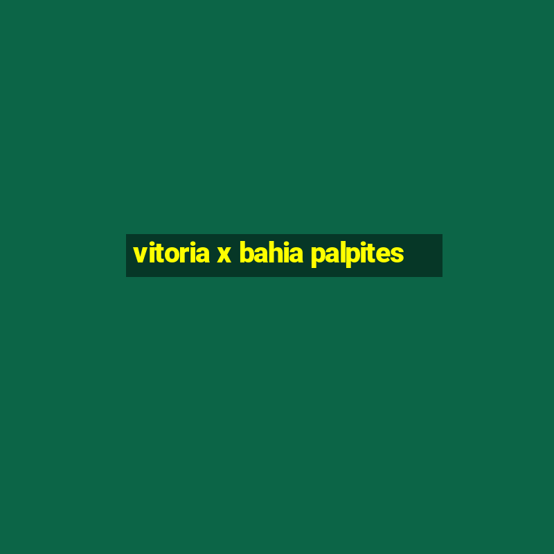 vitoria x bahia palpites