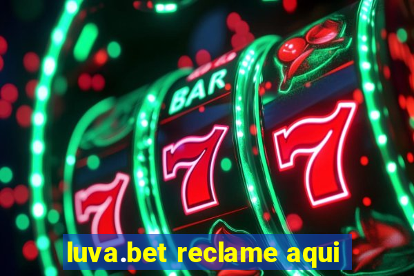 luva.bet reclame aqui