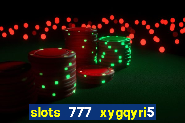 slots 777 xygqyri5 is1o0v otopbt3a