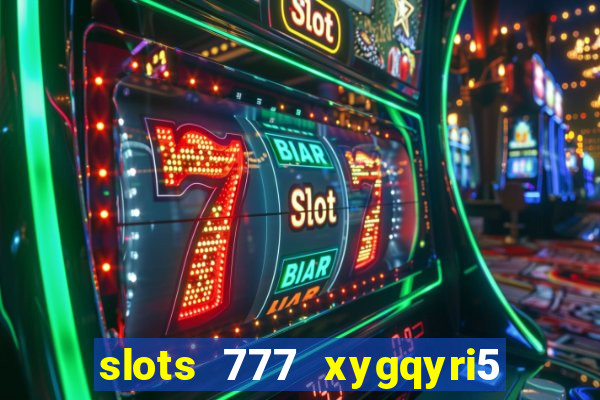 slots 777 xygqyri5 is1o0v otopbt3a