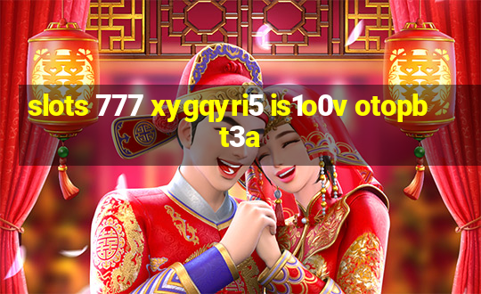 slots 777 xygqyri5 is1o0v otopbt3a