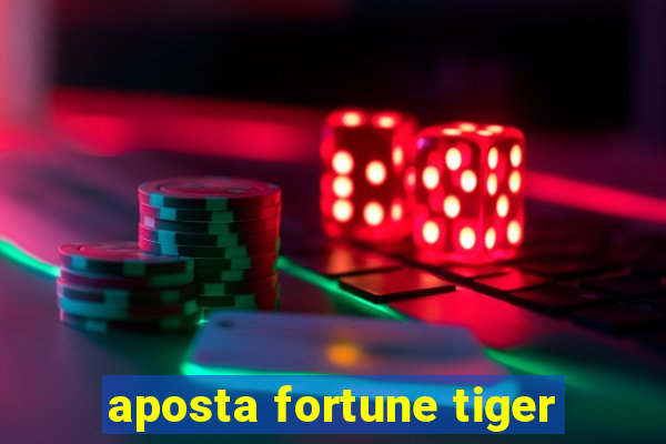 aposta fortune tiger