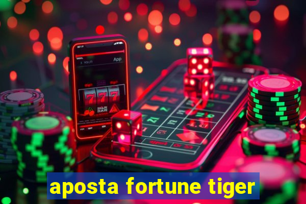 aposta fortune tiger