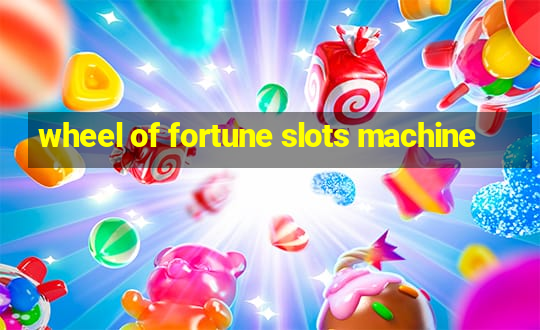 wheel of fortune slots machine