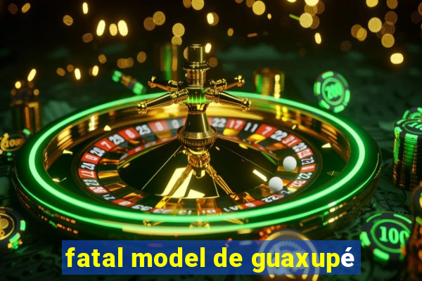 fatal model de guaxupé