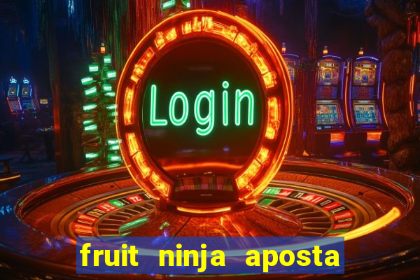 fruit ninja aposta 1 real