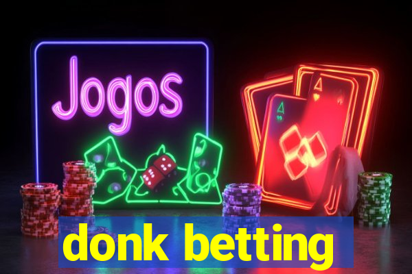 donk betting