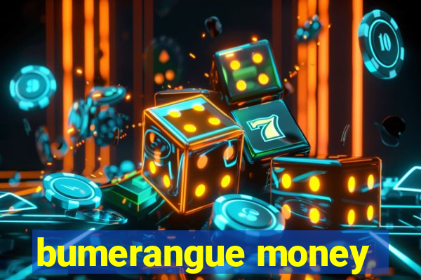 bumerangue money