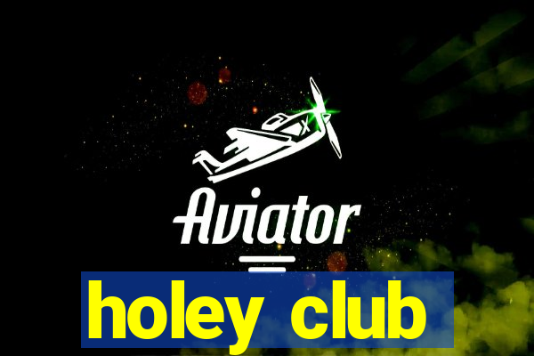 holey club