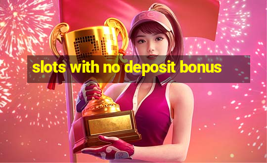 slots with no deposit bonus