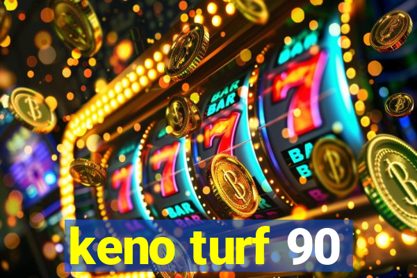 keno turf 90