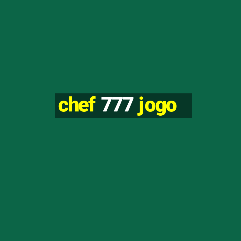 chef 777 jogo