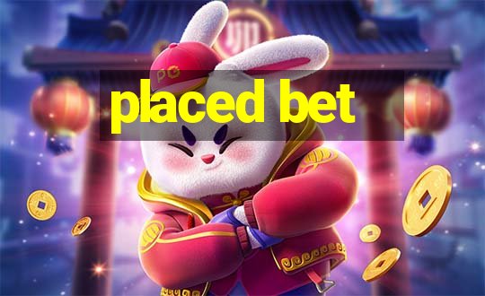 placed bet