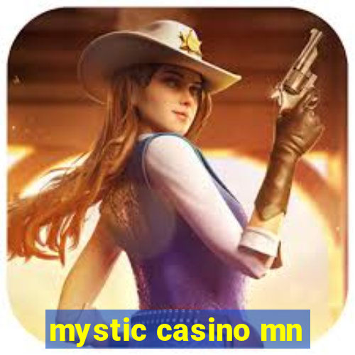 mystic casino mn