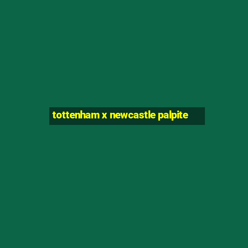 tottenham x newcastle palpite