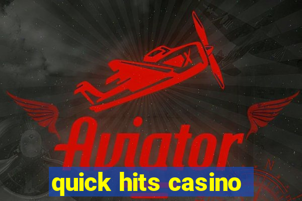 quick hits casino