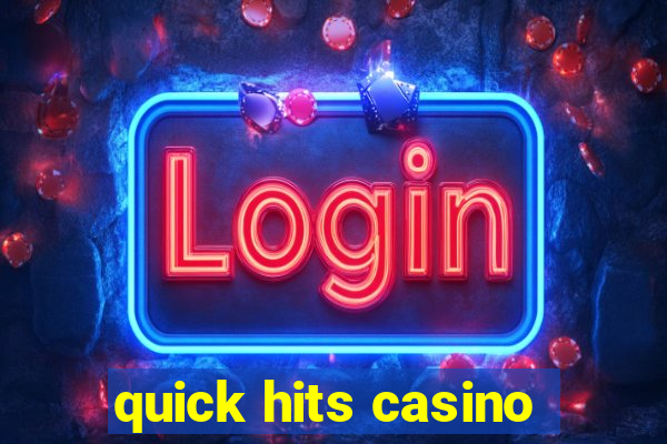 quick hits casino