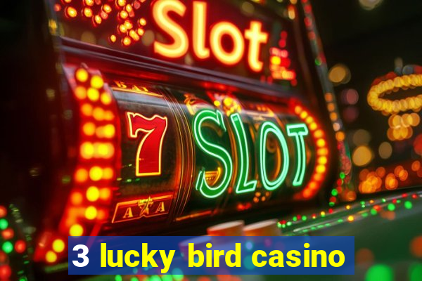 3 lucky bird casino