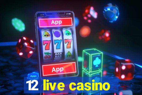 12 live casino