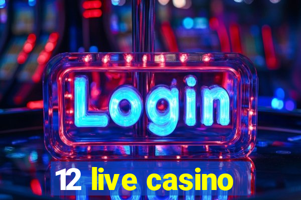 12 live casino