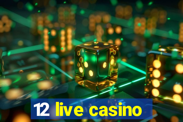 12 live casino