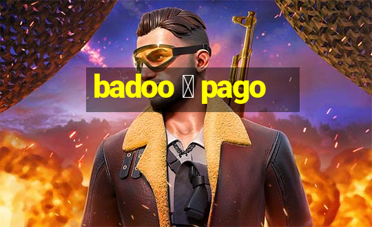 badoo 茅 pago