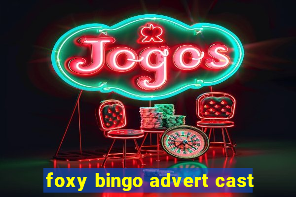 foxy bingo advert cast