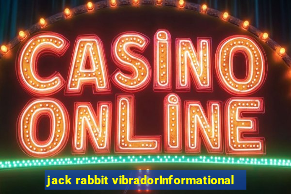 jack rabbit vibradorInformational