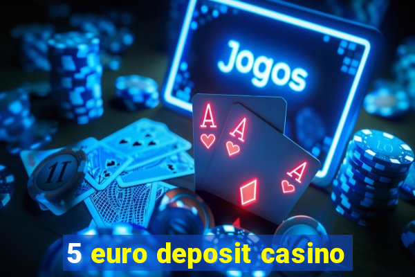 5 euro deposit casino