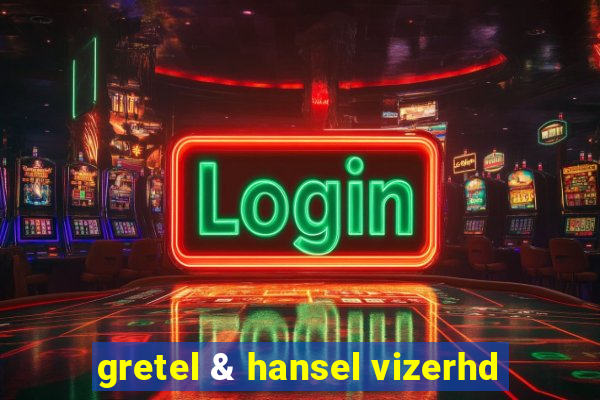 gretel & hansel vizerhd