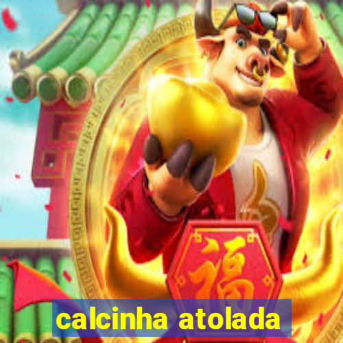 calcinha atolada