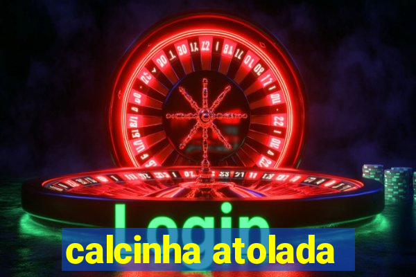 calcinha atolada